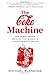 The Coke Machine: The Dirty Truth Behind the World's Favorite Soft Drink