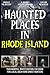 Haunted Places in Rhode Isl...