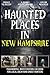 Haunted Places in New Hamps...