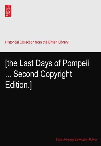 [the Last Days of Pompeii ... Second Copyright Edition.]