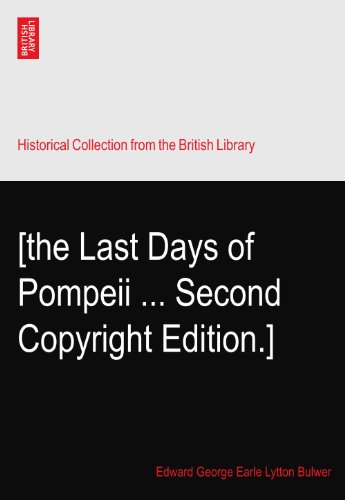 [the Last Days of Pompeii ... Second Copyright Edition.]