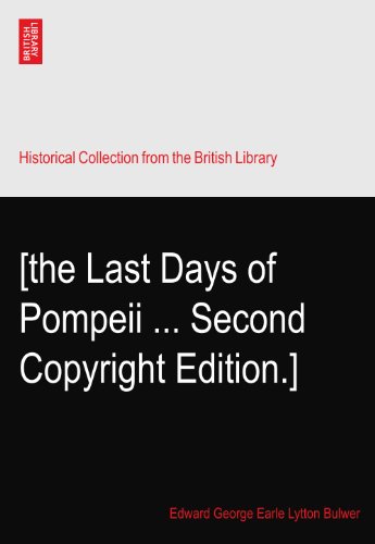 [the Last Days of Pompeii ... Second Copyright Edition.]