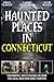 Haunted Places in Connectic...