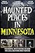 Haunted Places in Minnesota...