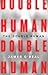The Double Human