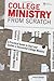 College Ministry from Scratch: A Practical Guide to Start and Sustain a Successful College Ministry