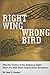 Right Wing, Wrong Bird