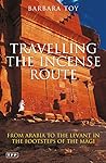 Travelling the Incense Route by Barbara Toy