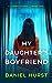 My Daughter's Boyfriend (My...