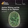 Ancient Writing and the History of the Alphabet by John McWhorter