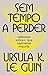 Sem tempo a perder: Reflexões sobre o que realmente importa