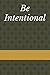 Be Intentional