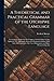 A Theoretical and Practical Grammar of the Otchipwe Language: The Language Spoken by The Chippewa Indians Which is Also Spoken by The Algonquin, Otawa ... of Missionaries and Other Persons Living Am