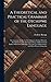 A Theoretical and Practical Grammar of the Otchipwe Language: The Language Spoken by The Chippewa Indians Which is Also Spoken by The Algonquin, Otawa ... of Missionaries and Other Persons Living Am