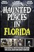 Haunted Places in Florida: ...
