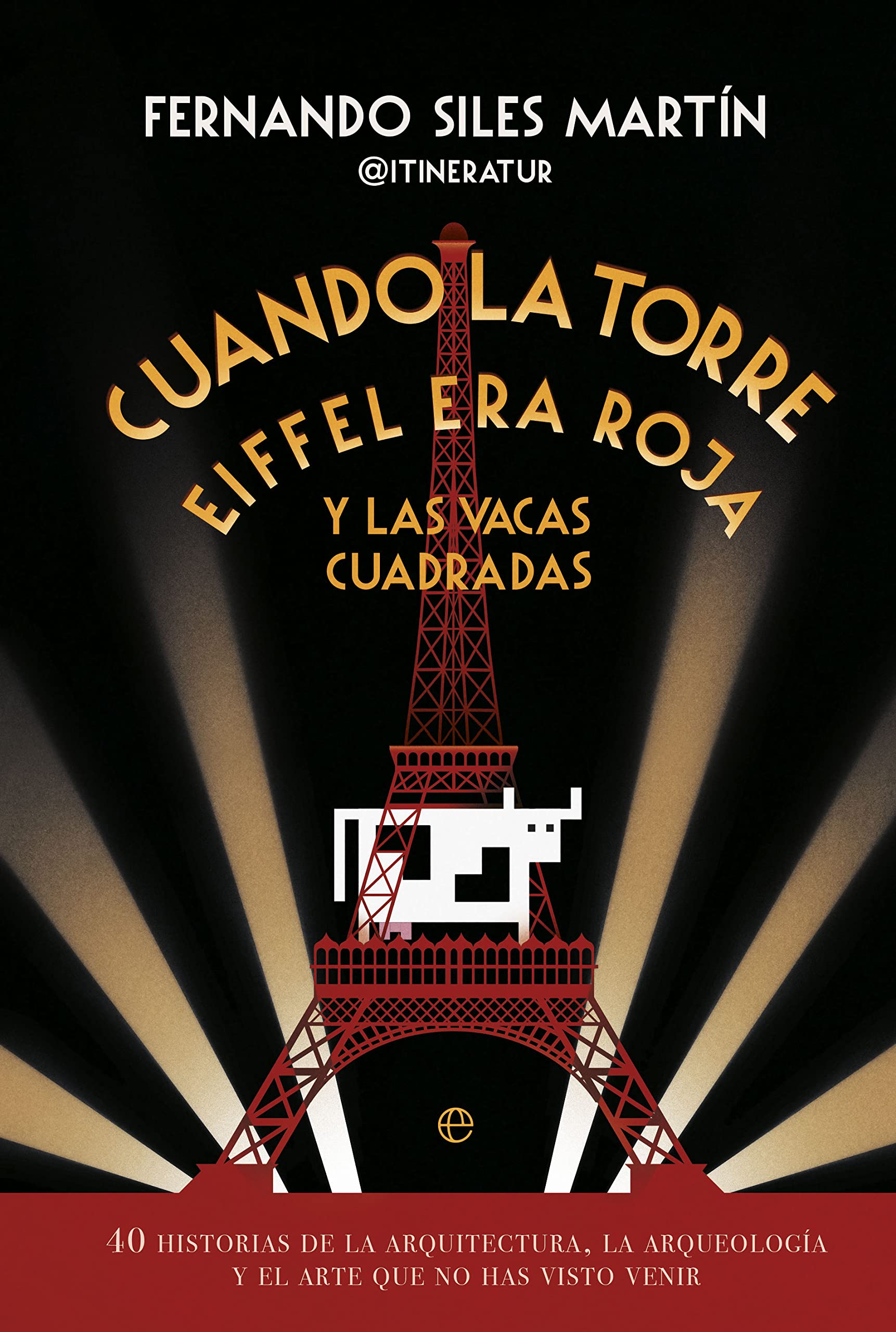 Cuando la Torre Eiffel era roja y las vacas cuadradas (Spanish Edition)