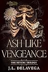 Ash Like Vengeance (The Revere Trilogy, #2) Ash Like Vengeance (The Revere Trilogy, #2)