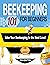 Beekeeping 101 for Beginners: Take Your Beekeeping to the Next Level! Unlock the Latest Secrets to Raise Your First Bee Colonies, Thriving Beehives, and Harvest Delicious Honey at Home