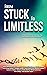From Stuck to Limitless