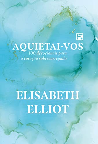 Aquietai-vos: 100 devocionais para o coração sobrecarregado (Paperback)