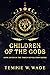 Children of the Gods by Tempie W. Wade Children of the Gods by Tempie W. Wade