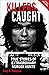 Killers Caught: True Stories of Extraordinary Murder Hunts