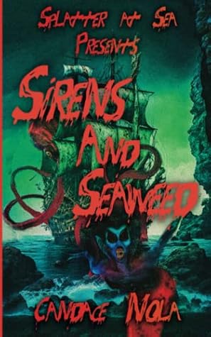 Sirens and Seaweed: Splatter At Sea Presents