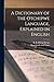 A Dictionary of the Otchipwe Language, Explained in English by R R Bishop Baraga
