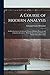 A Course of Modern Analysis: An Introduction to the General Theory of Infinite Processes and of Analytic Functions; With An Account of the Principal Transcendental Functions