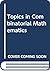Topics in Combinatorial Mathematics