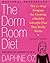 The Dorm Room Diet: The 10-Step Program for Creating a Healthy Lifestyle Plan That Really Works