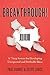 Breakthrough!: A 7-Step System for Developing Unexpected and Profitable Ideas