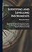 Surveying and Levelling Instruments: Theoretically and Practically Described, for Construction, Qualities, Selection, Preservation, Adjustments, and ... by Civil Engineers and Surveyors in the Field