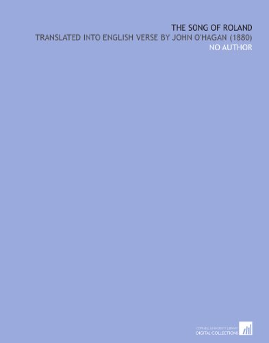The Song of Roland: Translated Into English Verse by John o'hagan