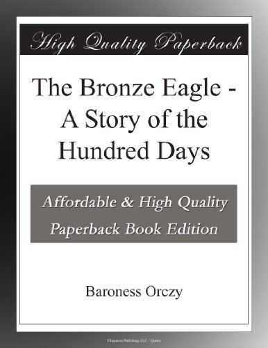 The Bronze Eagle - A Story of the Hundred Days