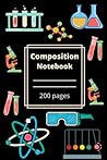 Composition Notebook Science: Lined Science Composition Notebook, Science Themed Notebook, 200 pages, 6"x9"