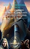 A Multidimensional Mythos: A Cross- Cultural Exploration of Tolkien mythology and beyond (World Mythology Explorations: Uncovering the Similarities and Differences in Belief Systems)