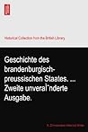 Geschichte des brandenburgisch-preussischen Staates. ... Zweite unveraÌˆnderte Ausgabe.