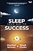 Sleep Your Way to Success