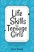 Life Skills for Teenage Girls by Grace Daniels