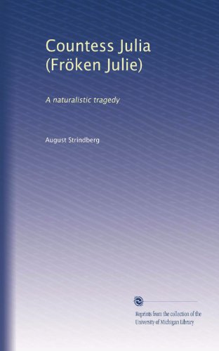 Countess Julia (Fröken Julie): A naturalistic tragedy