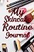 My Skincare Routine Journal...