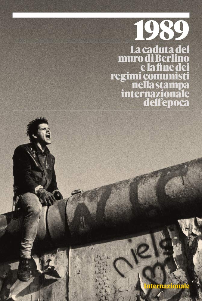 1989: La caduta del muro di Berlino e la fine dei regimi comunisti nella stampa internazionale dell'epoca