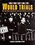 Great World Trials: The 100 Most Significant Courtroom Battles of All Time