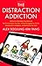 The Distraction Addiction: Getting the Information You Need and the Communication You Want, Without Enraging Your Family, Annoying Your Colleagues, and Destroying Your Soul