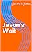 Jason's Wait