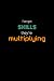 I've got Skills they're mul...
