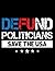 Defund Politicans Save The ...