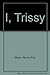 I, Trissy