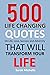 500 LIFE CHANGING QUOTES on Life, Love, Success and Adversity  by Sarah Michelle